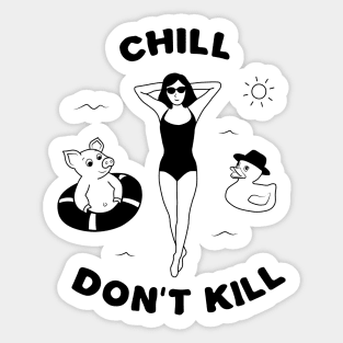 Chill, don't kill. Sticker